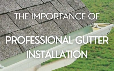 The Importance of Professional Gutter Installation: A Homeowner’s Guide