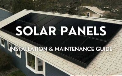 Solar Panels: An Installation & Maintenance Guide for Homeowners