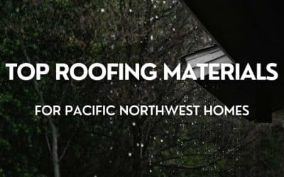 The Top Roofing Materials for Homes in the Pacific Northwest
